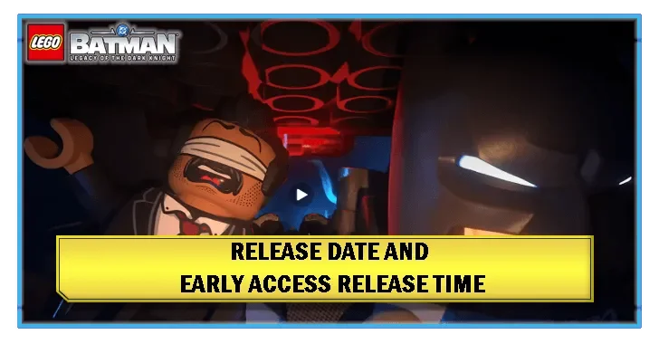 LEGO Batman: Legacy of the Dark Knight Early Access and Full Release Times Confirmed - 1